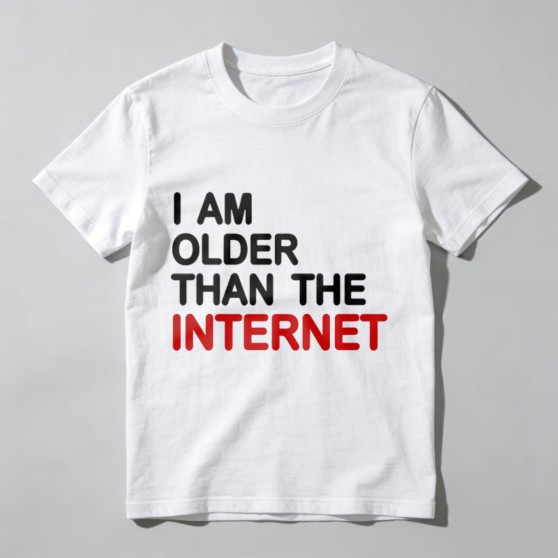 I Am Older Than The Internet T Shirt