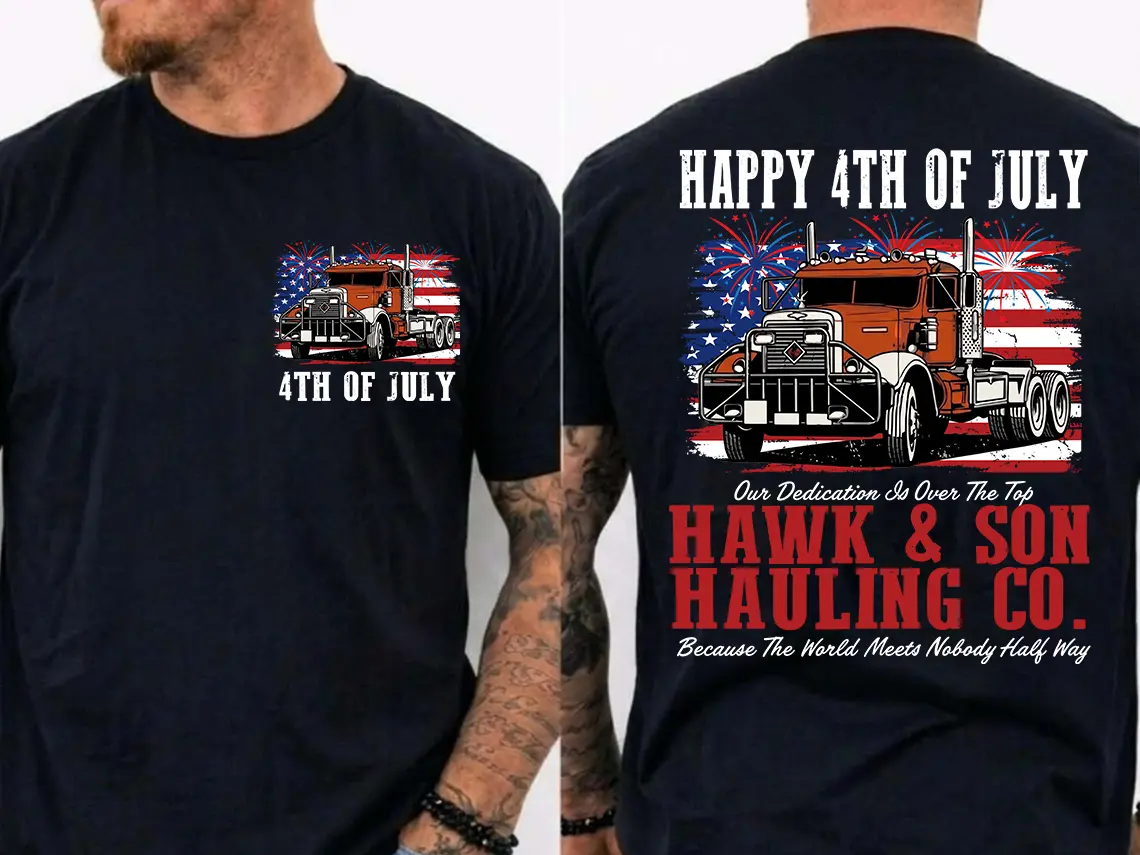 Hawk And Son Hauling Co 4th Of July Shirt Patriotic Truck Driver Tee American Flag Semi Truck Freedom Graphic T Shirt