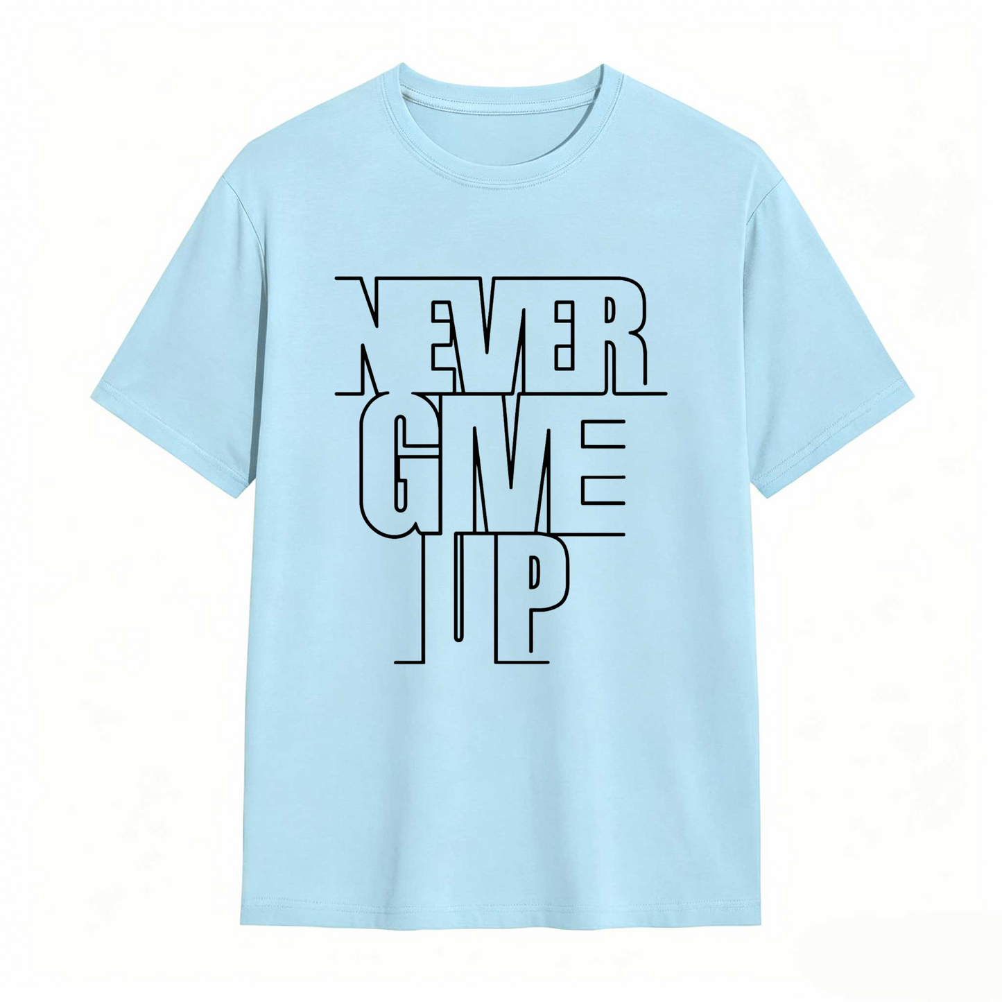 Never Give Up T Shirt 100% cotton