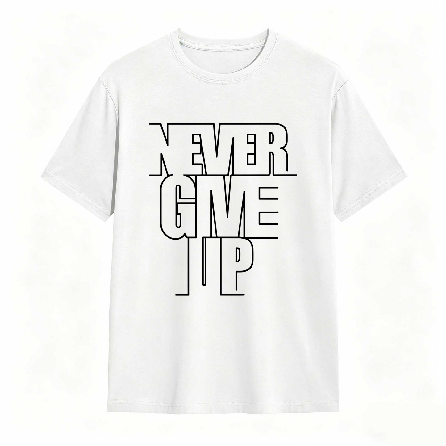 Never Give Up T Shirt 100% cotton