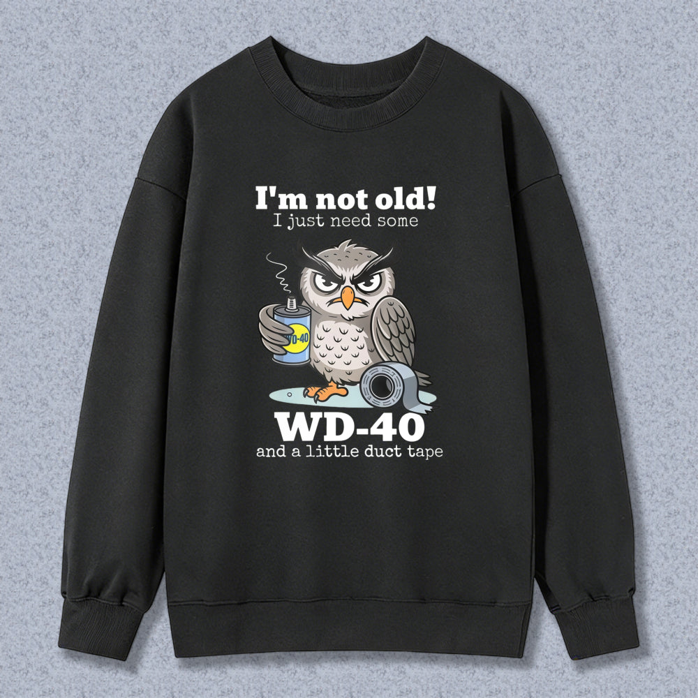 Owl With Wd 40 And Duct Tape I M Not Old I Just Need Some Unisex Classic Sweatshirt