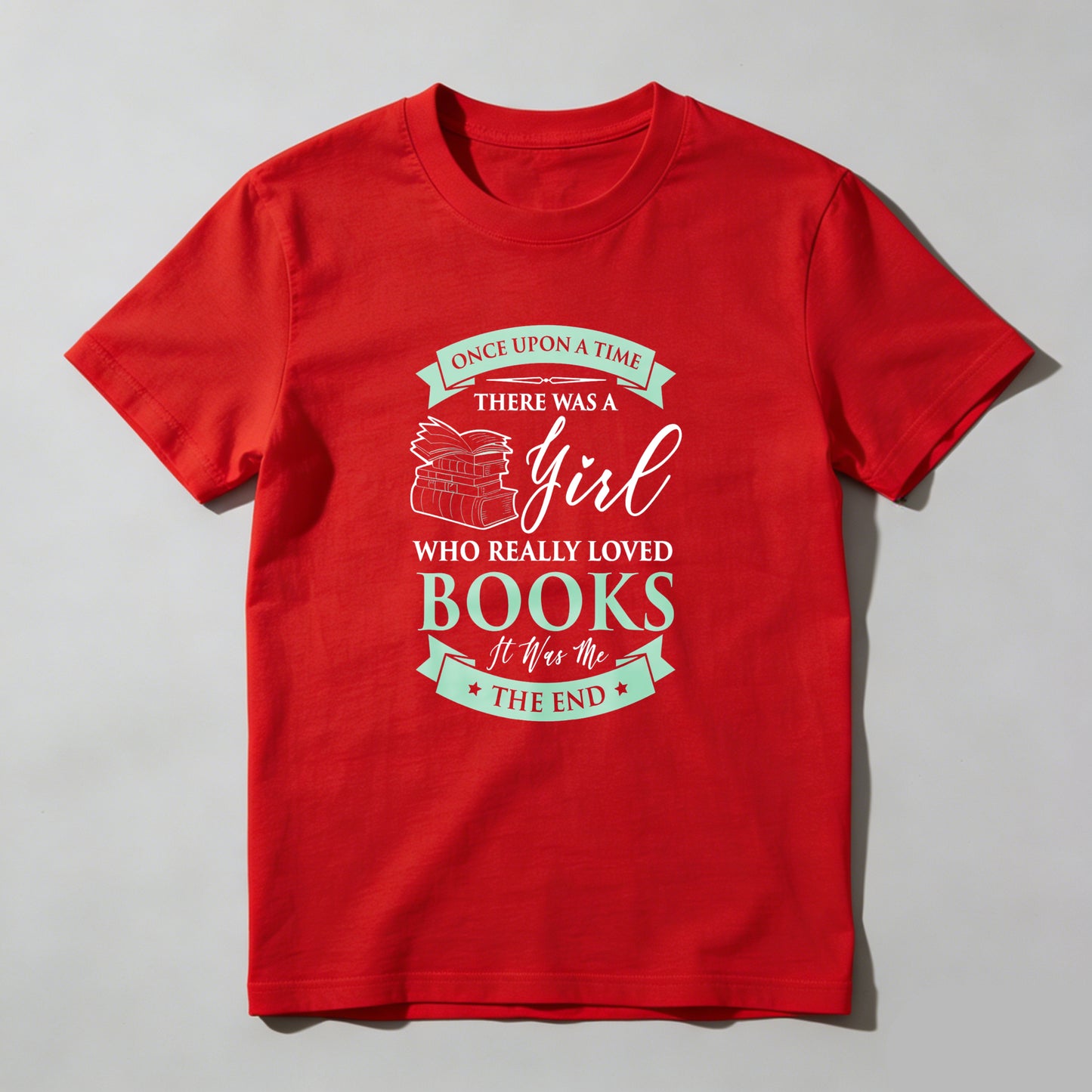 Wardrobecart Once Upon A Time There Was A Girl Who Really Loved Books It Was The End Unisex Classic T-shirt
