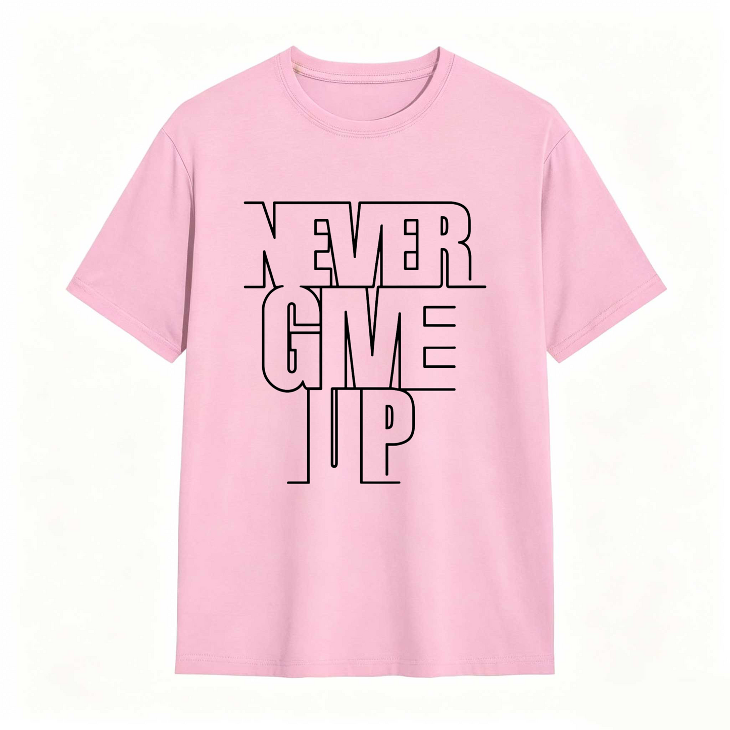 Never Give Up T Shirt 100% cotton