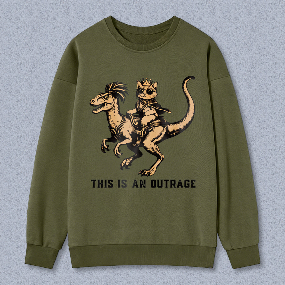 Wardrobecart Dinosaur Riding Cat With Crown And Sunglasses This Is An Outrage Unisex Classic Sweatshirt