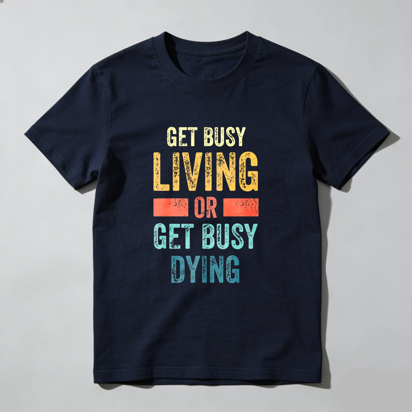 Wardrobecart Get Busy Living Or Get Busy Dying Unisex Classic T-shirt