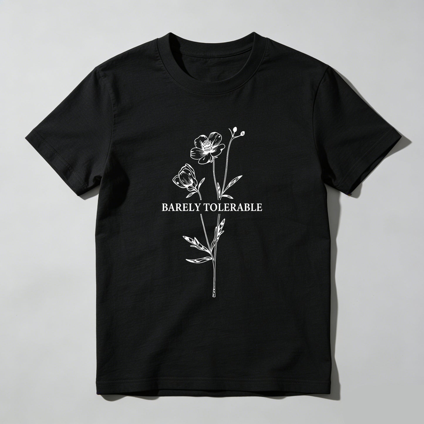 Wardrobecart Barely Tolerable Flower Design Print Unisex Classic T-shirt