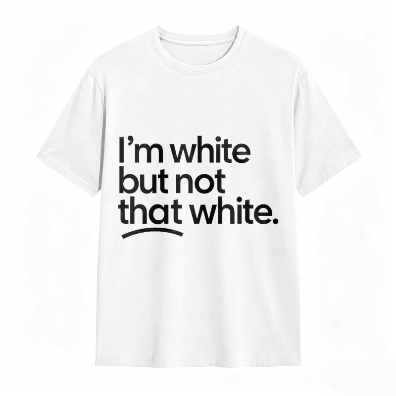 I'm white but not that white Unisex Tee