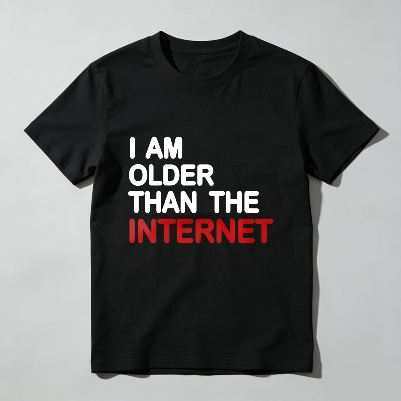 I Am Older Than The Internet T Shirt