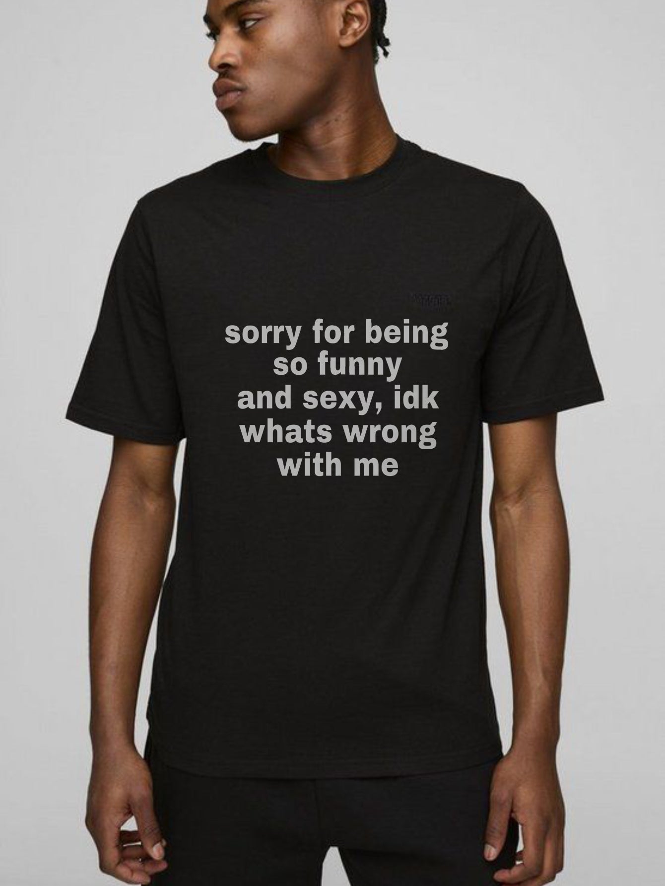Sorry For Being So Funny And Sexy, Idk What's Wrong With Me Shirt, Joke Tee, Gift Shirt, Funny Meme T-Shirt