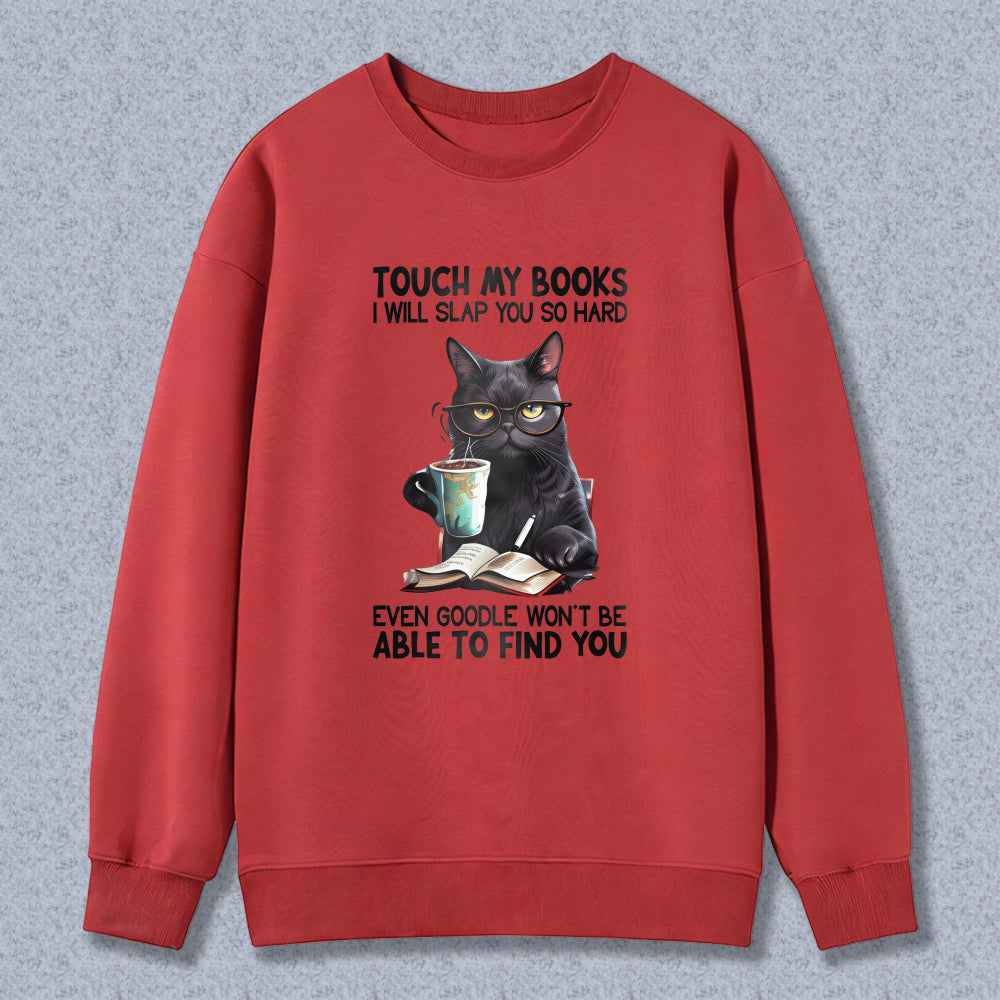Wardrobecart Cat With Book And Coffee Cup Touch My Books I Will Slap You So Hard Even Google Won't Be Able To Find You Unisex Classic Sweatshirt