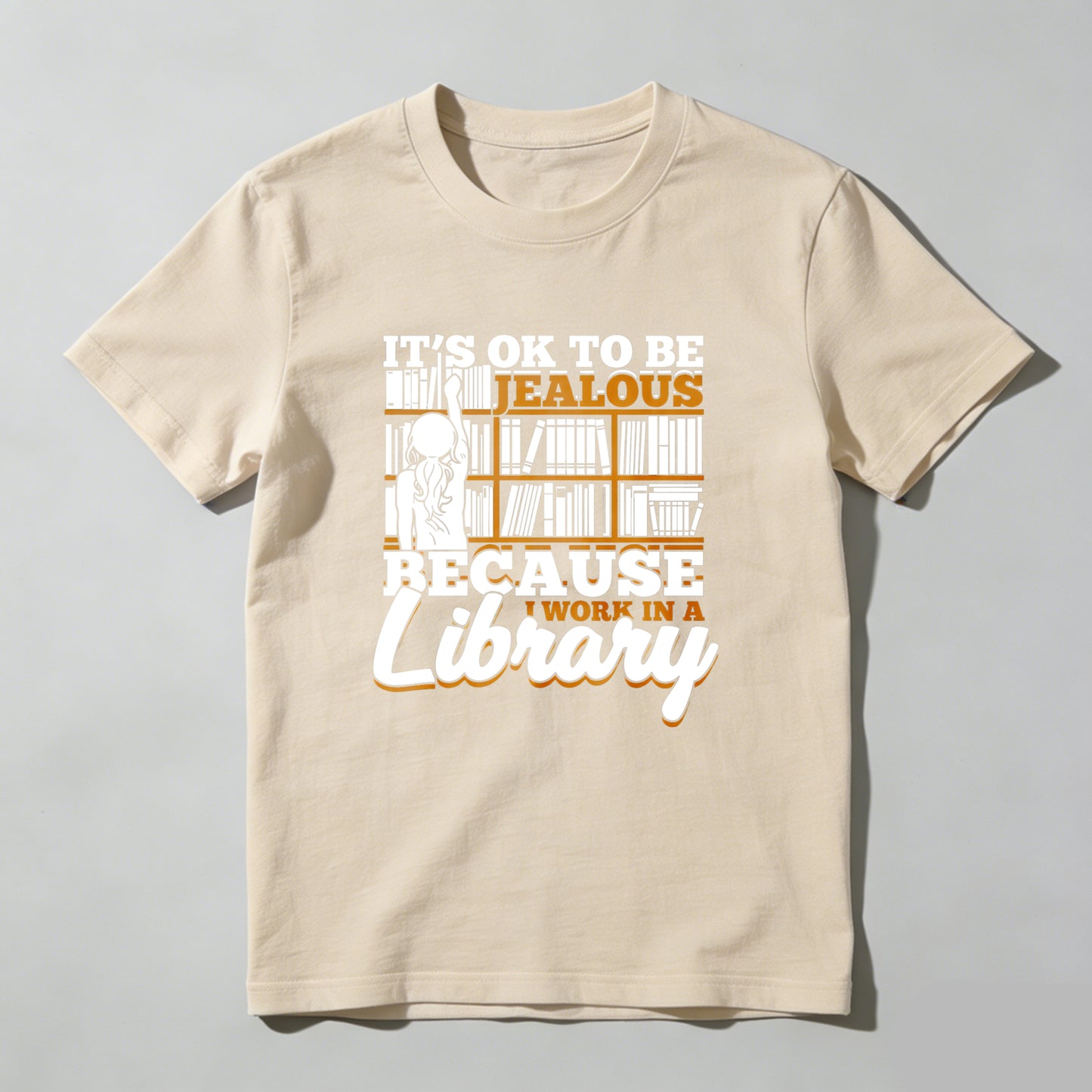 Wardrobecart It's Ok To Be Jealous Because I Work In A Library Unisex Classic T-shirt