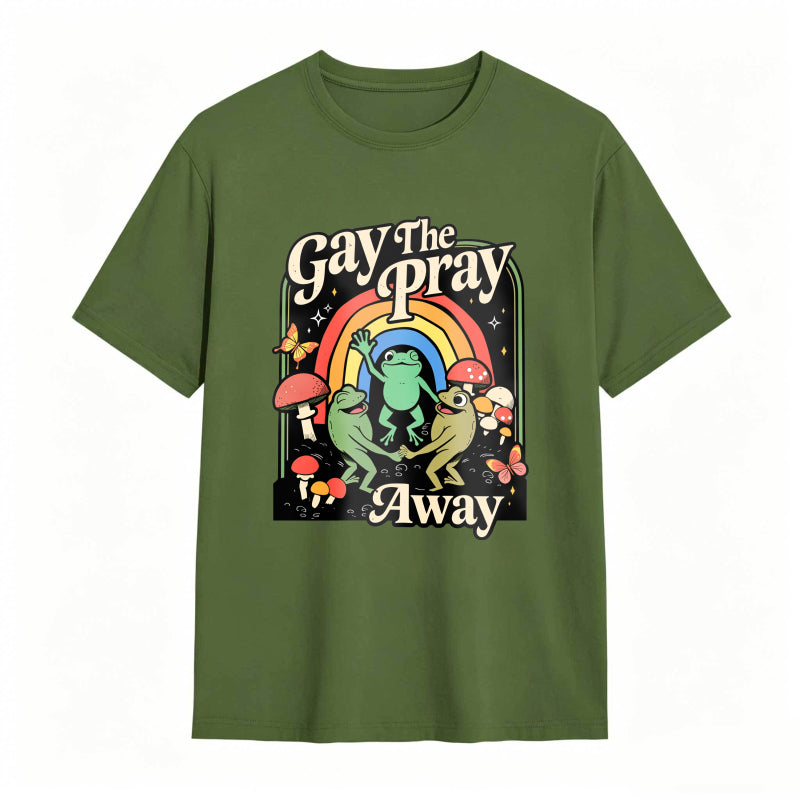Gay The Pray Away Rainbow Funny Meme Frogs LGBT Pride T-Shirt
