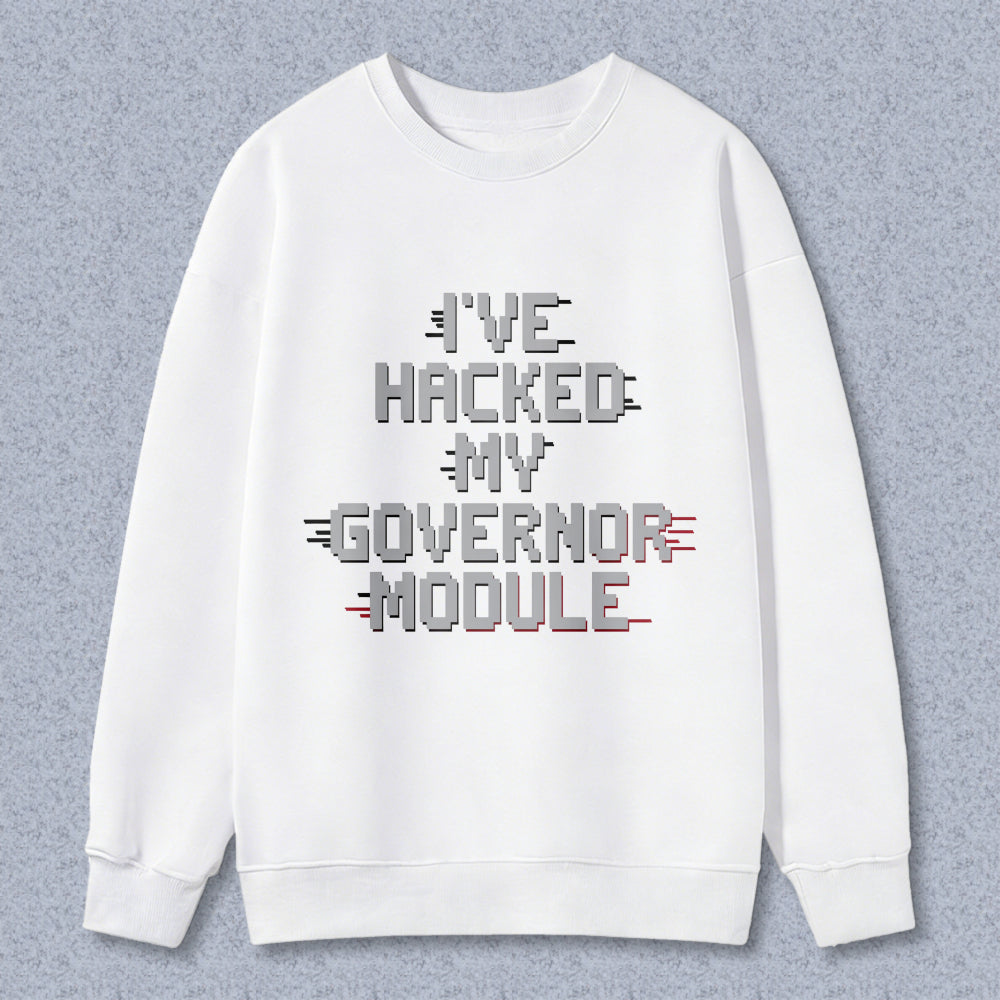 Wardrobecart Ive Hacked My Governor Module Unisex Classic Sweatshirt