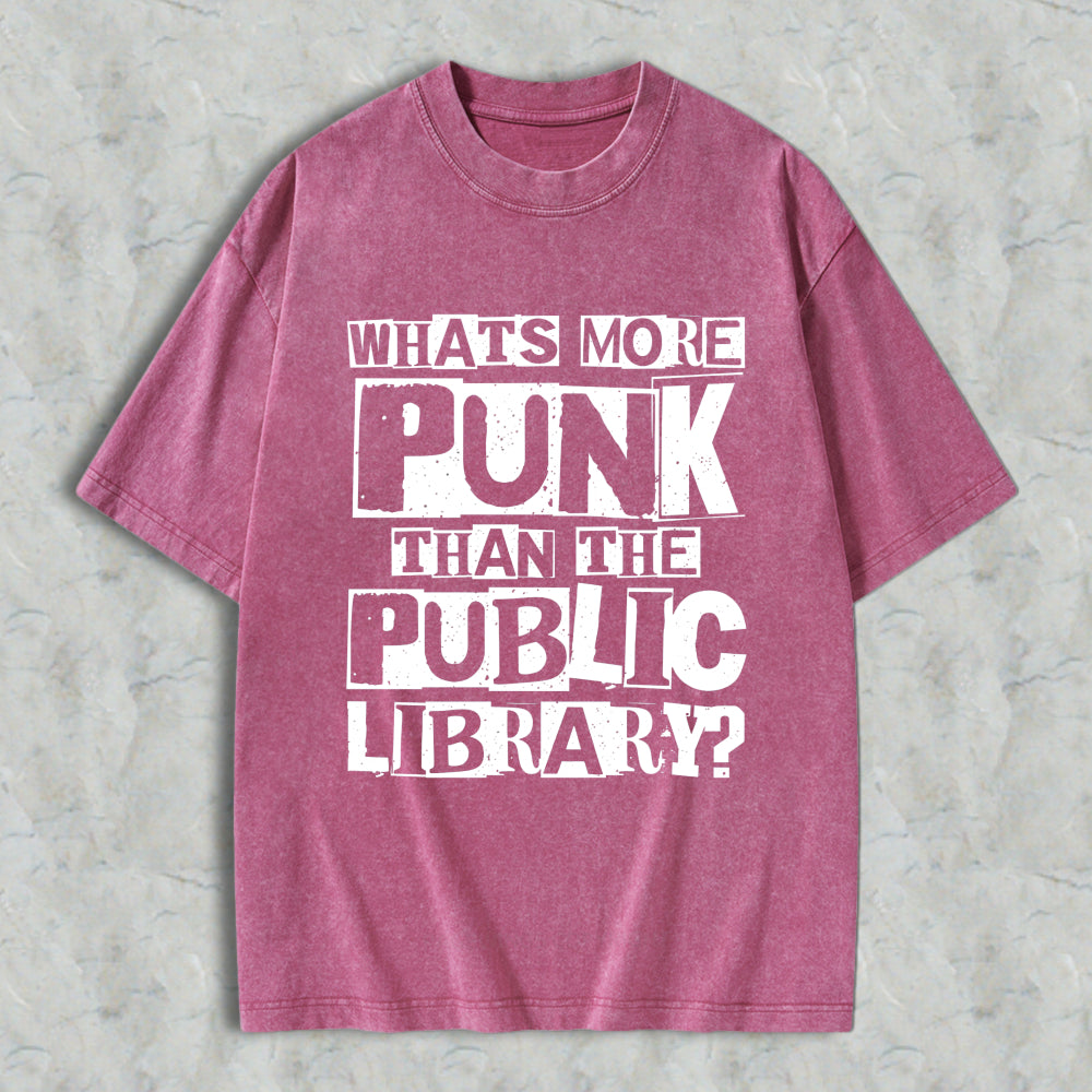Wardrobecart Whats More Punk Than The Public Library Unisex Washed T-shirt