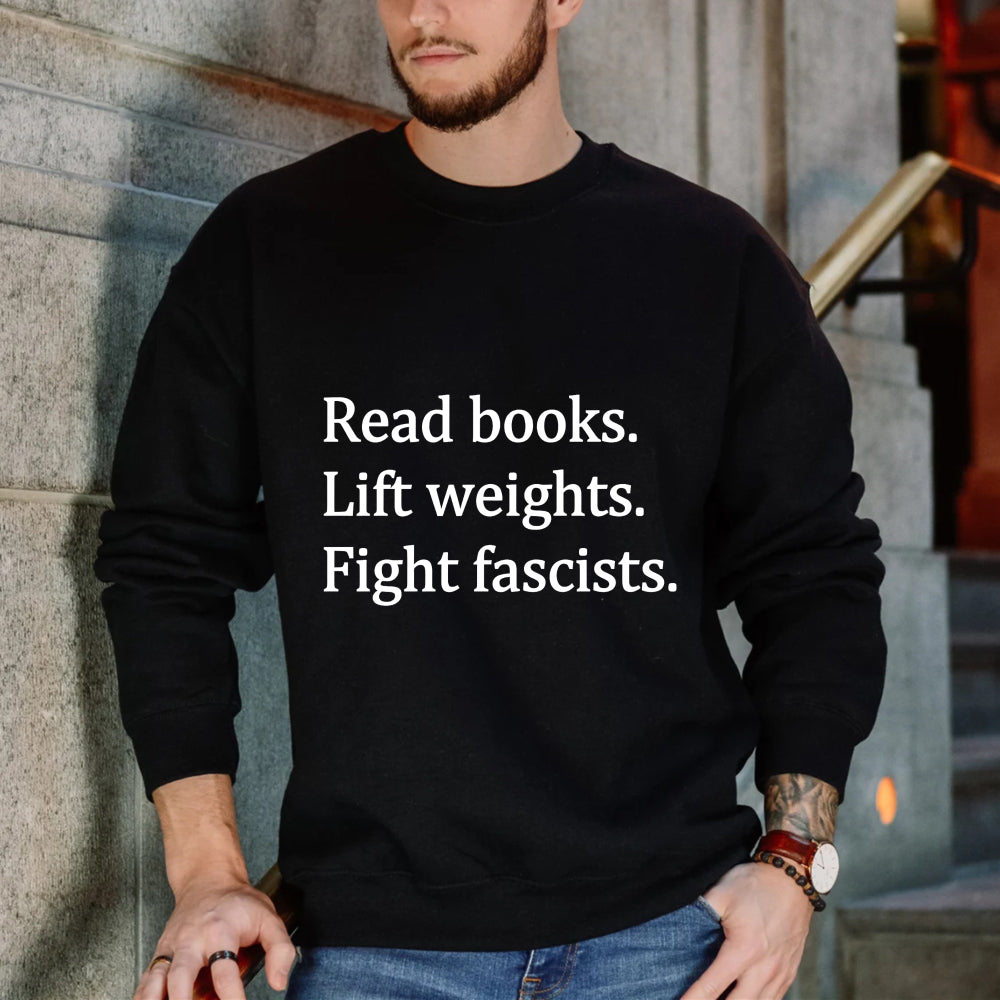 Wardrobecart Read Books Lift Weights Fight Fascists Unisex Classic Sweatshirt