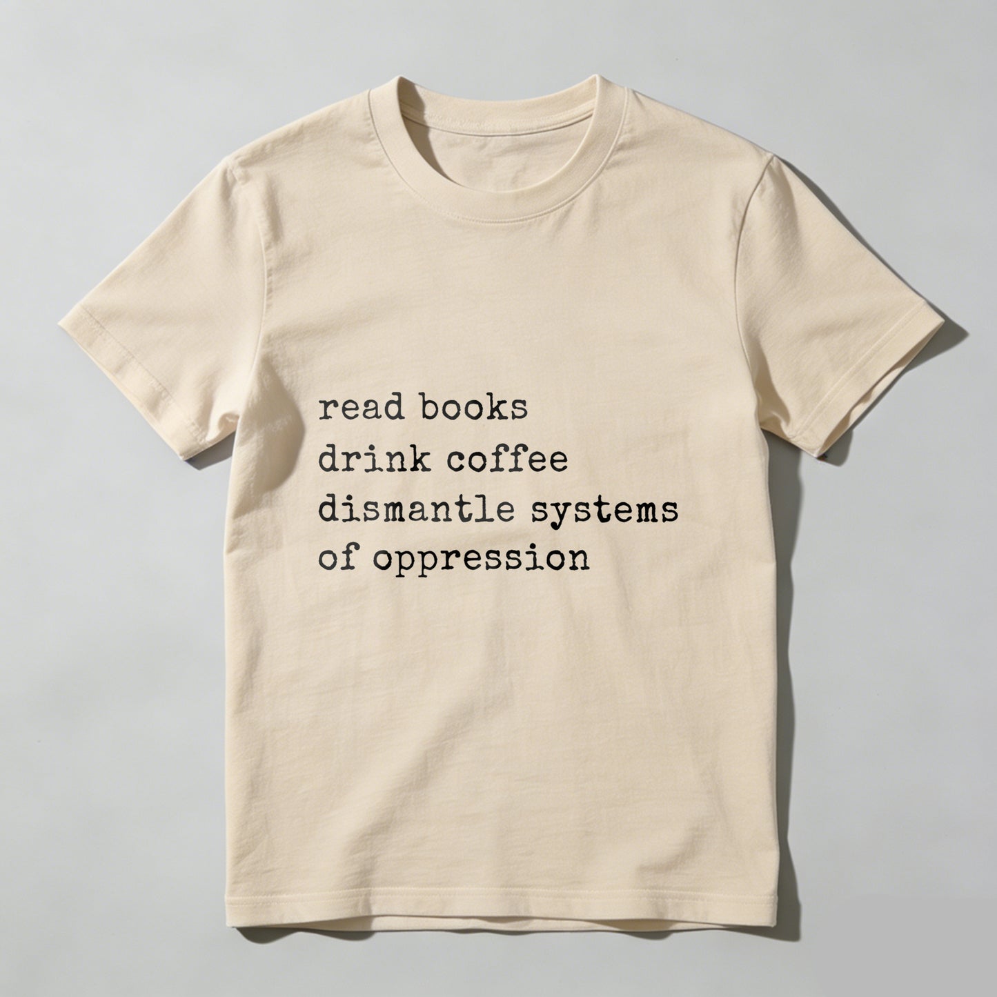 Wardrobecart Read Books Drink Coffee Dismantle Systems Of Oppression Unisex Classic T-shirt