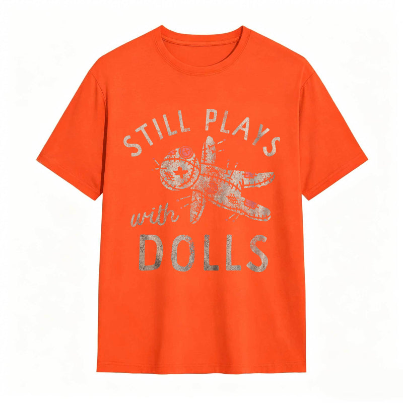 Still Plays With Dolls Funny Creepy Voodoo Curse Tee