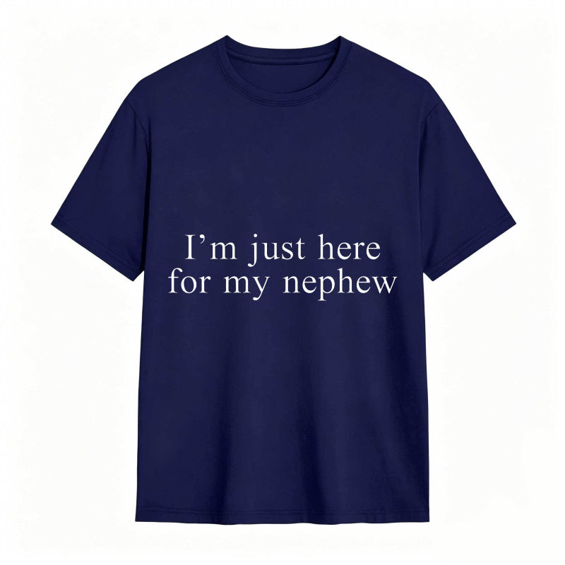 Im Just Here For My Nephew Unisex Classic T-shirt