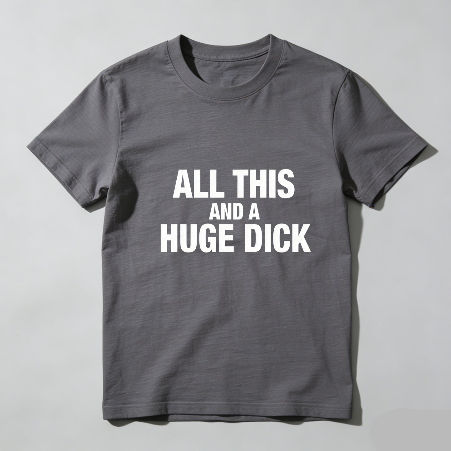 All This And A Huge Dick Pure Cotton Short Sleeve T Shirt