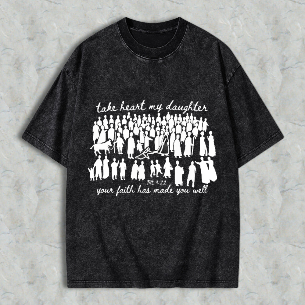Take Heart My Daughter Your Faith Has Made You Well Bible Verse Matthew 922 Women Silhouettes Unisex Washed T-shirt