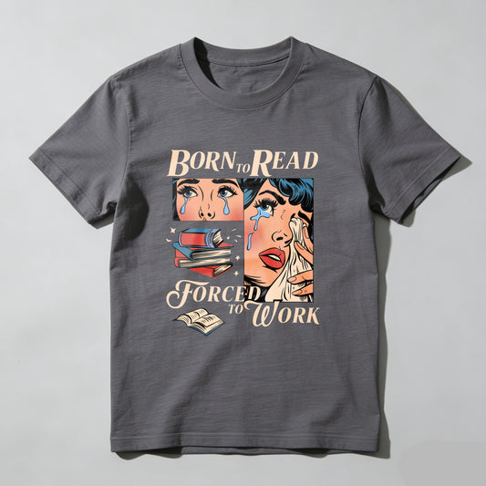 Wardrobecart Born To Read Forced To Work Unisex Classic T-shirt(1)
