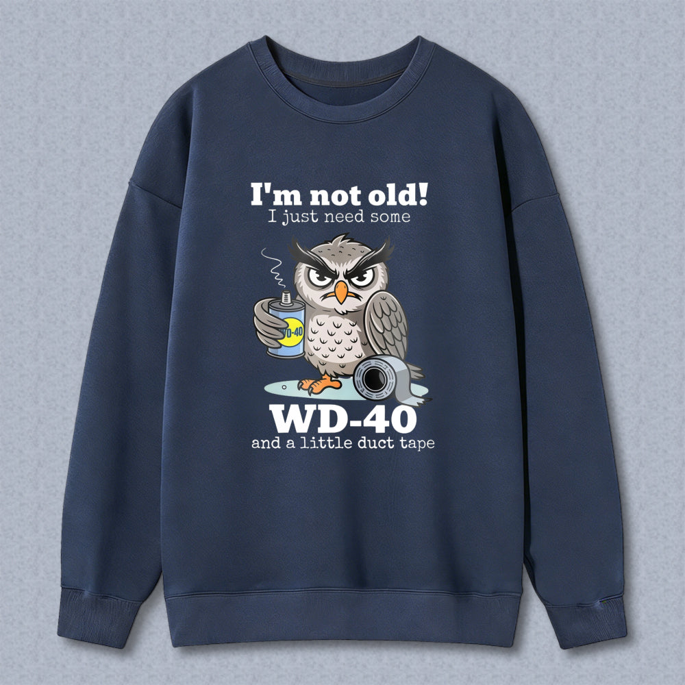 Owl With Wd 40 And Duct Tape I M Not Old I Just Need Some Unisex Classic Sweatshirt
