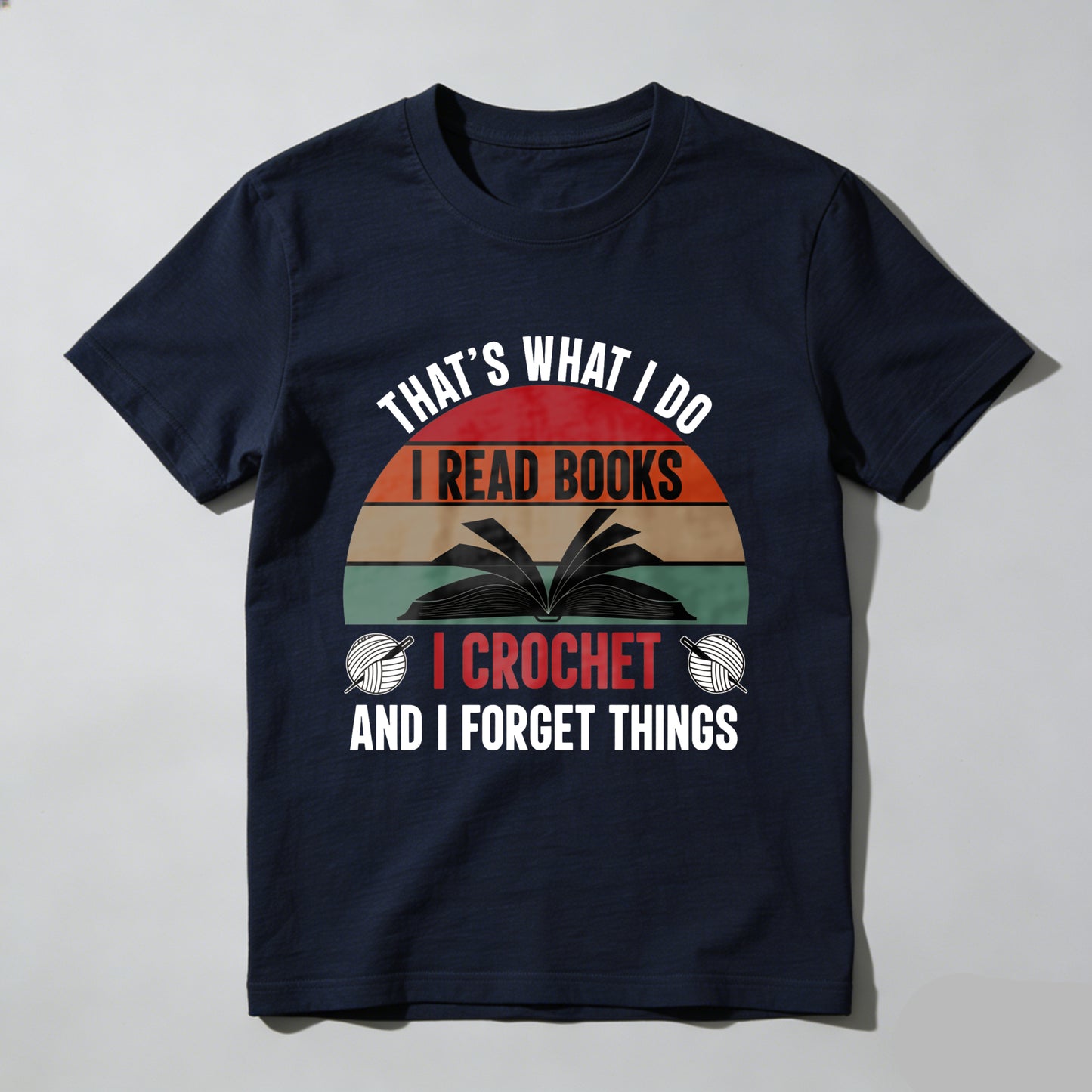 Wardrobecart That's What I Do I Read Books I Crochet And I Forget Things Unisex Classic T-shirt