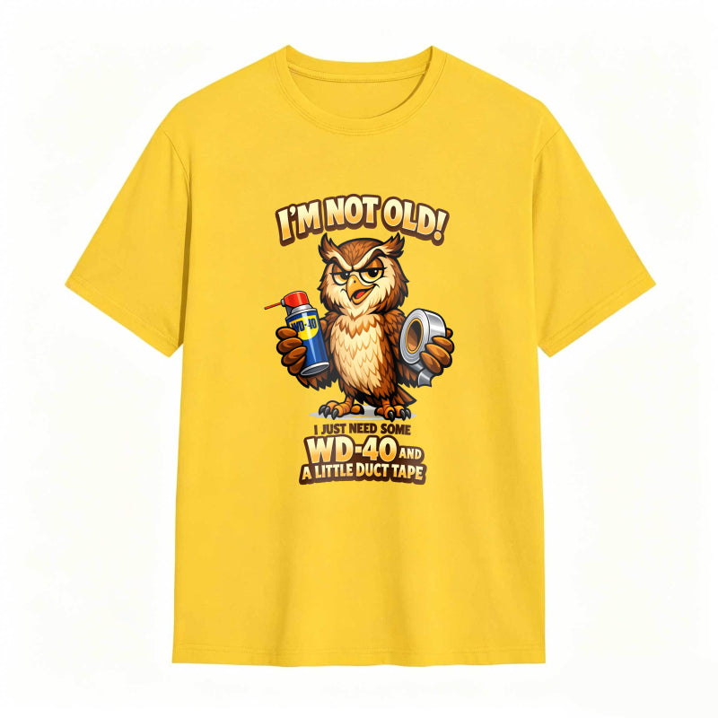 Owl Holding Wd 40 And Duct Tape With Text I M Not Old Wd 40 And A Little Duct Tape Unisex Classic T-shirt