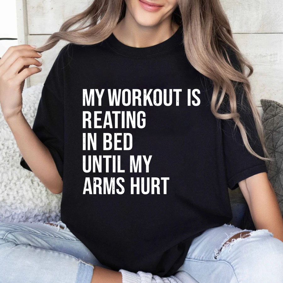 Wardrobecart My Workout Is Reading In Bed Until My Arms Hurt Unisex Classic T-shirt