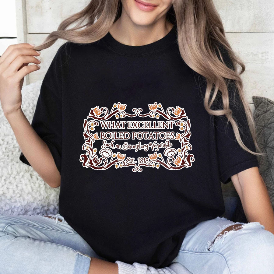 Wardrobecart What Excellent Boiled Potatoes Such An Everyday Vegetable Est 1812 Unisex Classic T-shirt