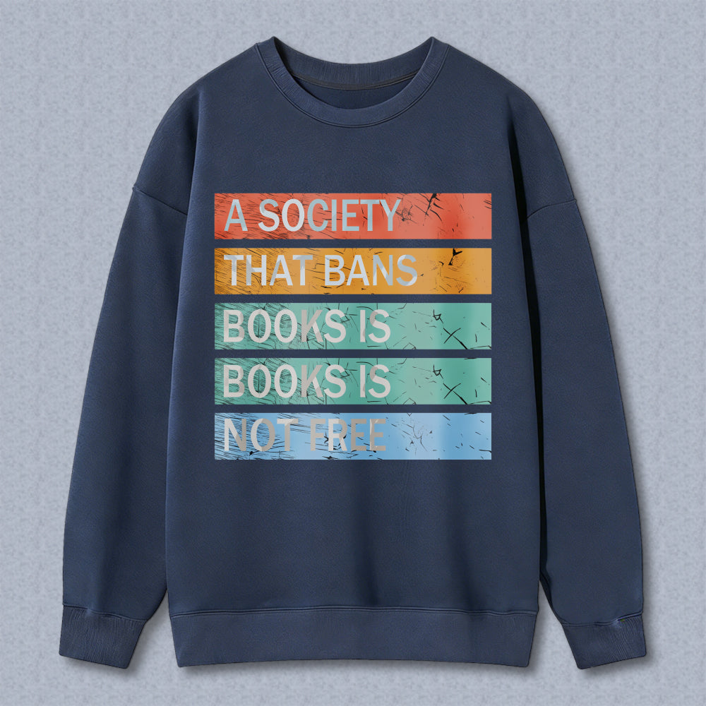 Wardrobecart A Society That Bans Books Is Books Is Not Free Unisex Classic Sweatshirt