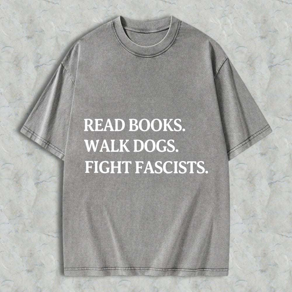Wardrobecart Read Books Walk Dogs Fight Fascists Unisex Washed T-shirt