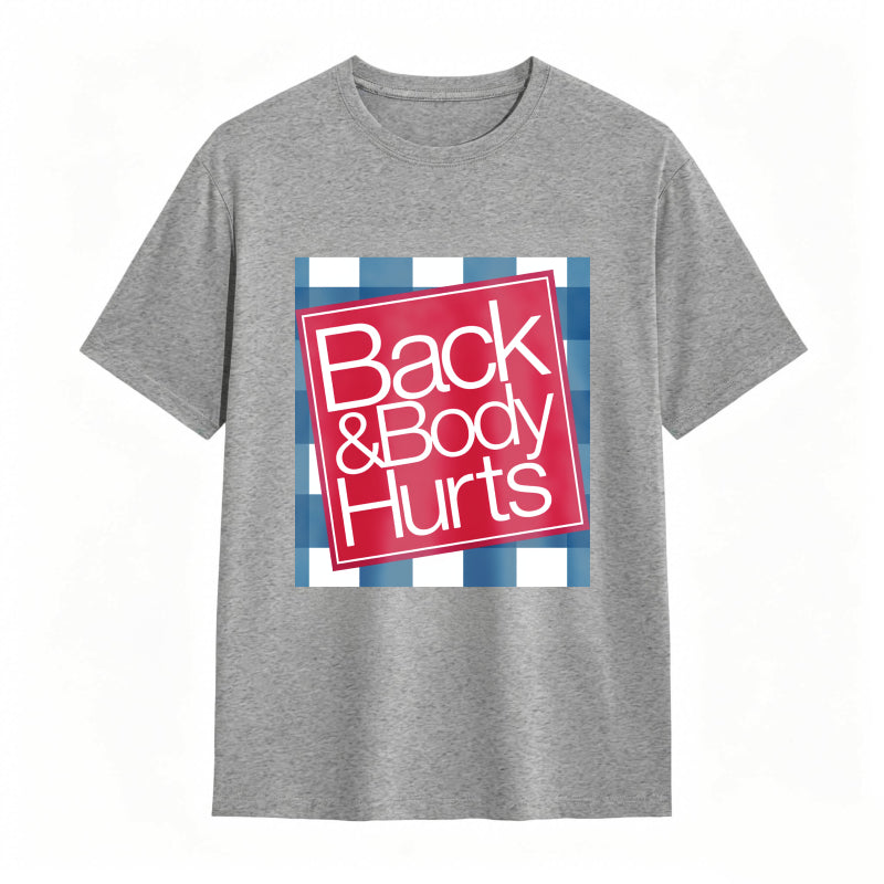 Back And Body Hurts Funny T-shirt for Men