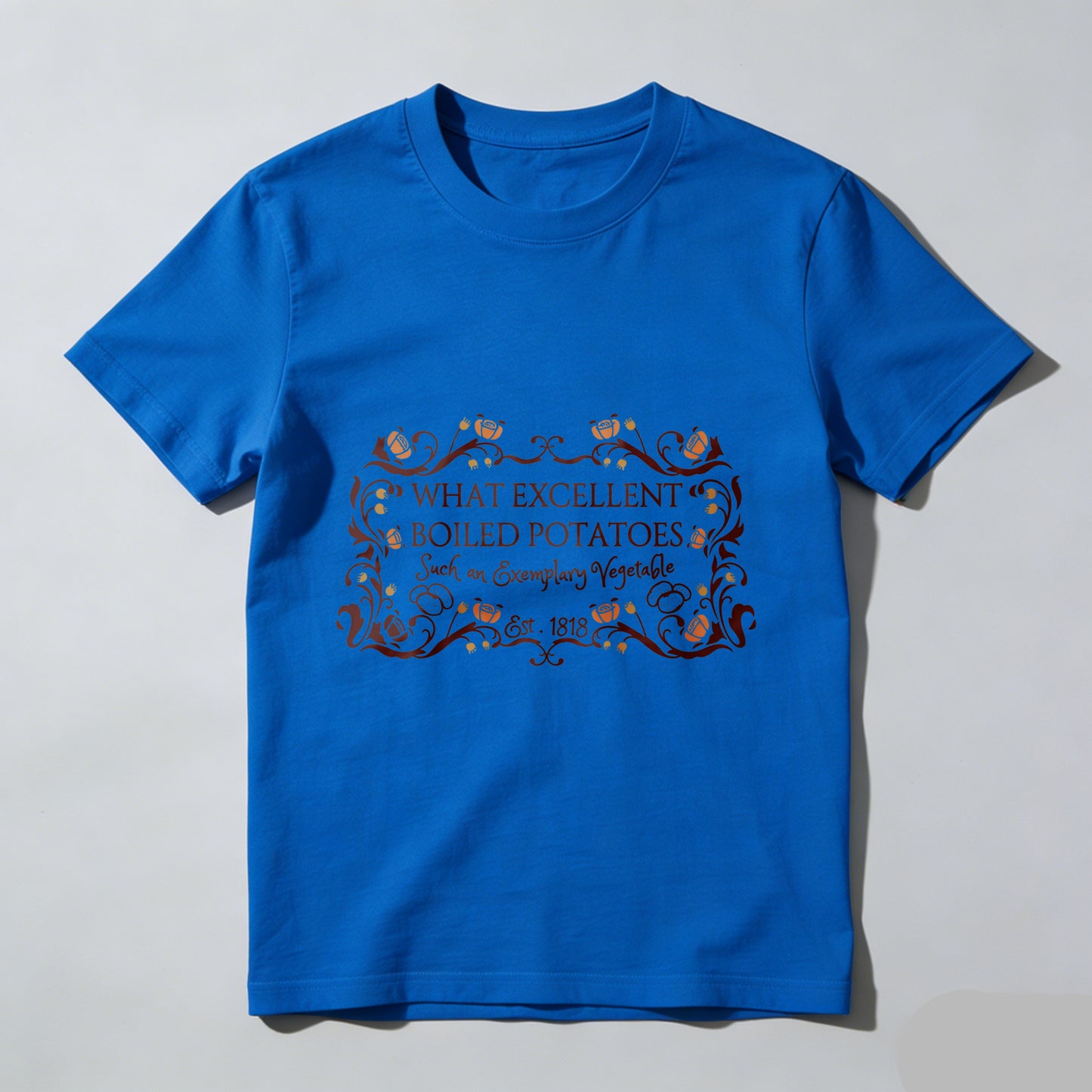 Wardrobecart What Excellent Boiled Potatoes Such An Everyday Vegetable Est 1812 Unisex Classic T-shirt