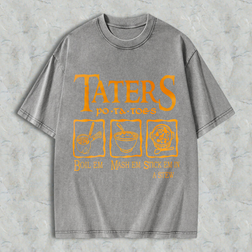 Wardrobecart Taters Potatoes Boil Em Mash Em Stick Em In A Stew Unisex Washed T-shirt