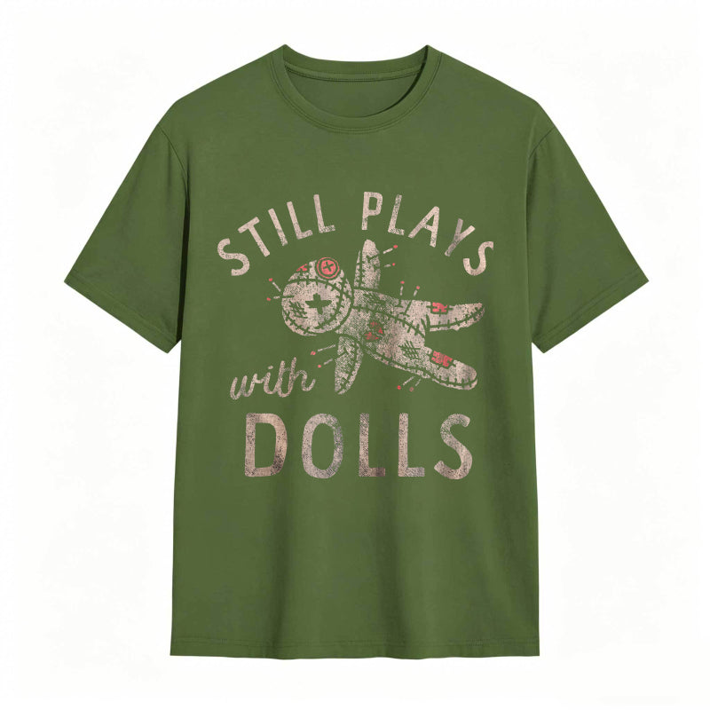Still Plays With Dolls Funny Creepy Voodoo Curse Tee