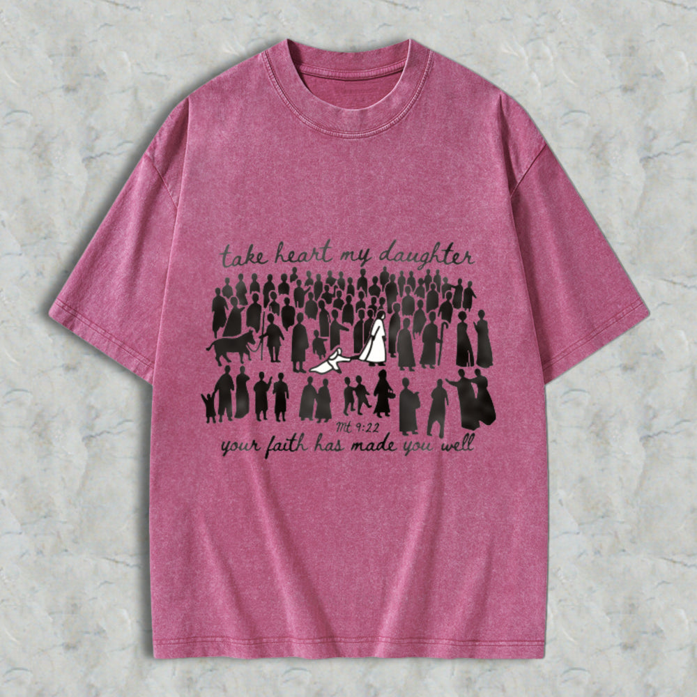Take Heart My Daughter Your Faith Has Made You Well Bible Verse Matthew 922 Women Silhouettes Unisex Washed T-shirt