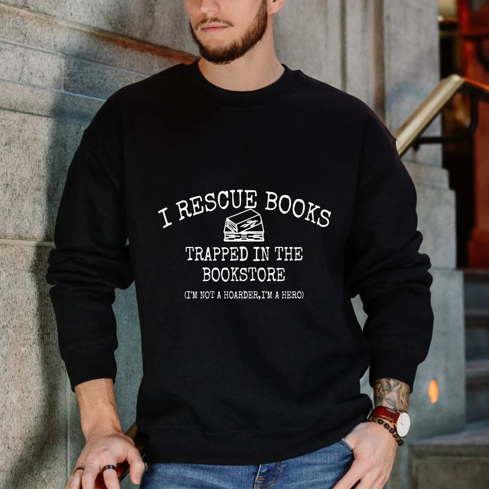 Wardrobecart I Rescue Books Trapped In The Bookstore Im Not A Hoarder Im A Hero Unisex Classic Sweatshirt