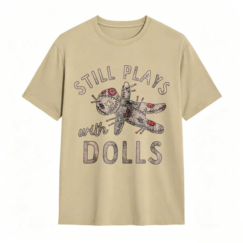 Still Plays With Dolls Funny Creepy Voodoo Curse Tee