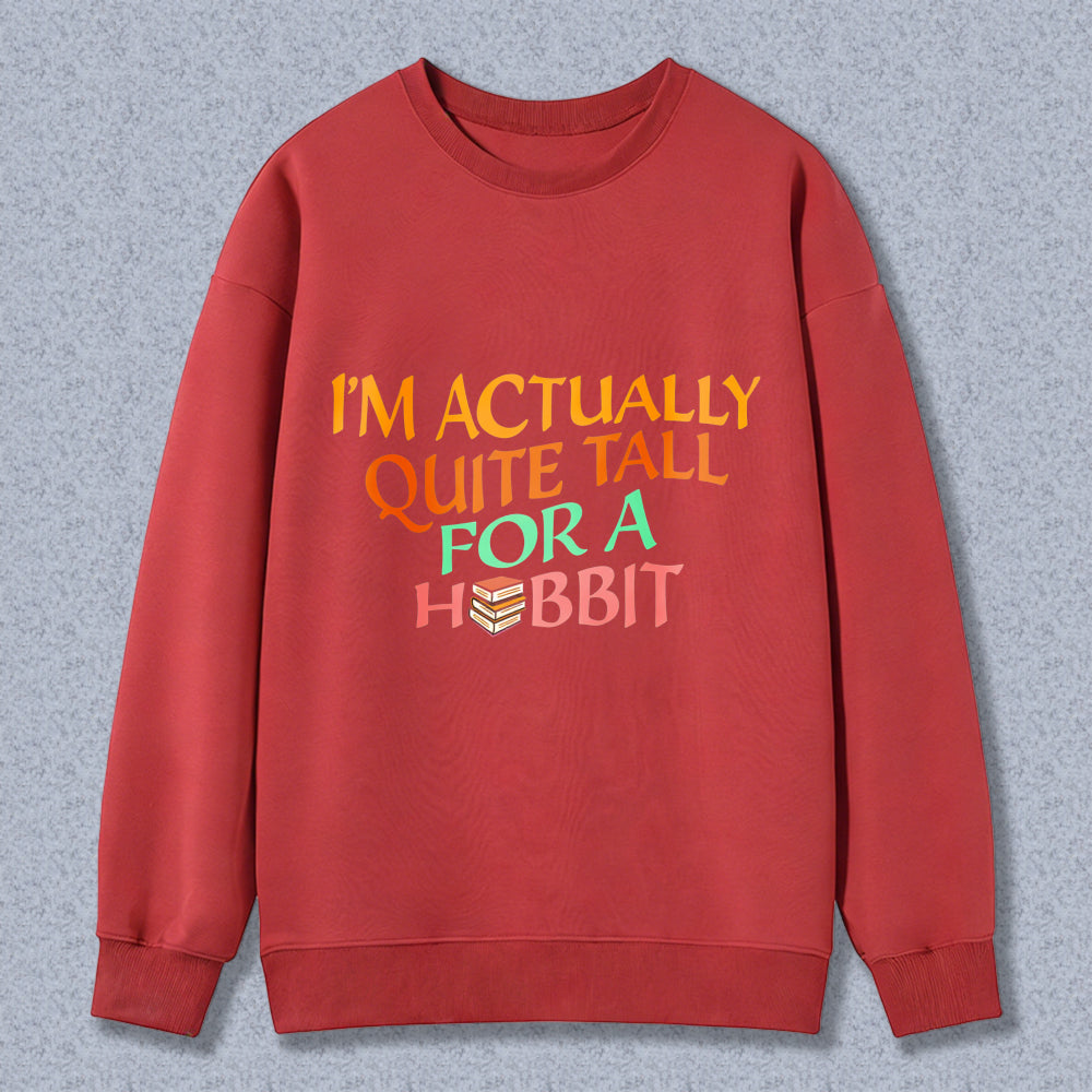 Wardrobecart I M Actually Quite Tall For A Hobbit Unisex Classic Sweatshirt