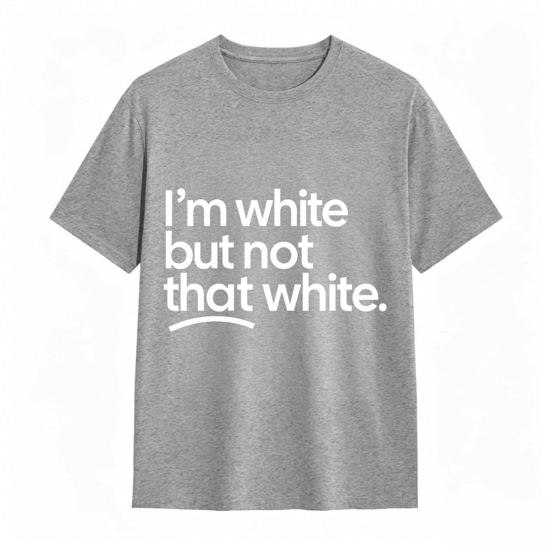 I'm white but not that white Unisex Tee