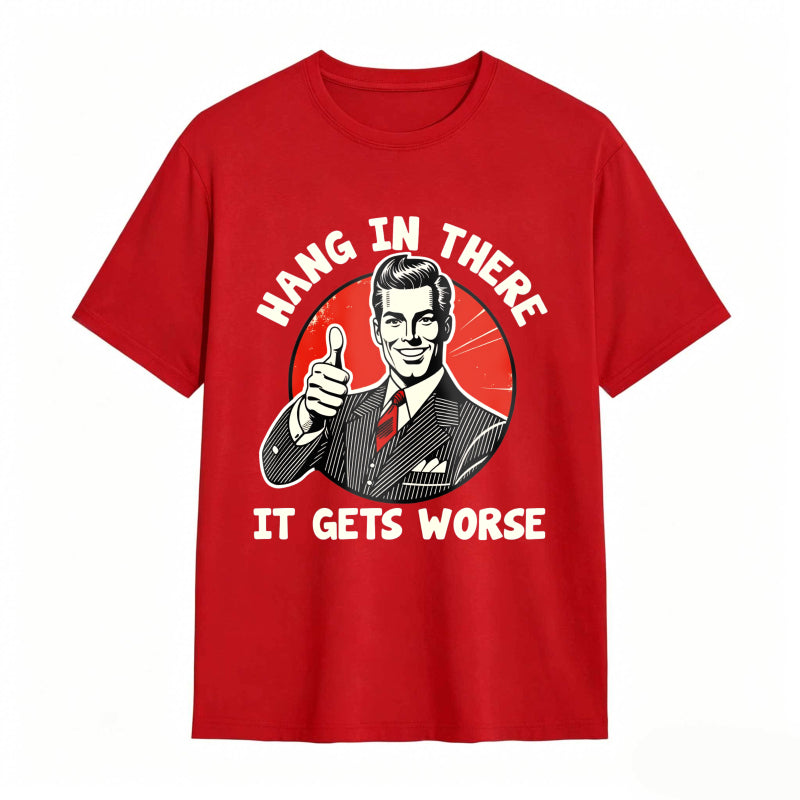 Hang In There It Gets Worse Vintage Man Thumbs Up T-shirt