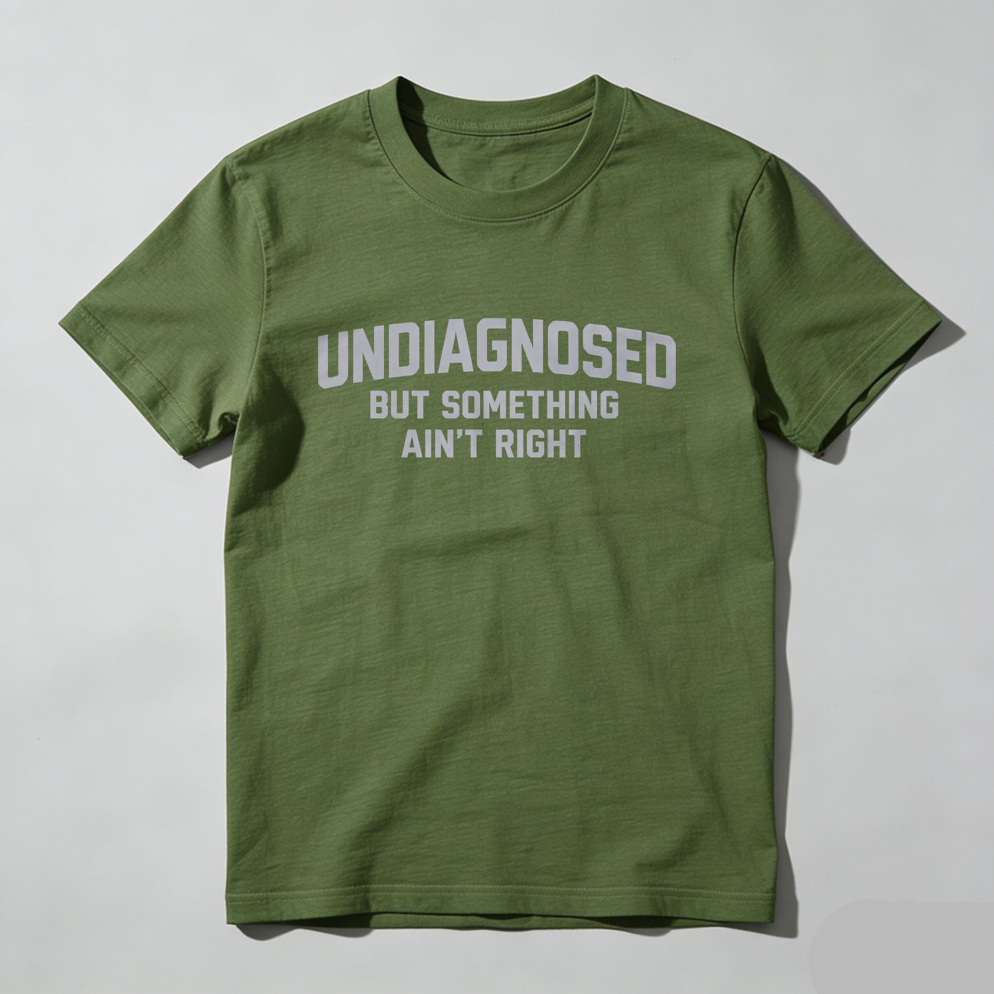 Undiagnosed But Something Ain't Right T-Shirt | Made in USA