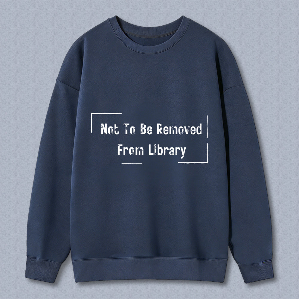 Wardrobecart Not To Be Removed From Library Unisex Classic Sweatshirt