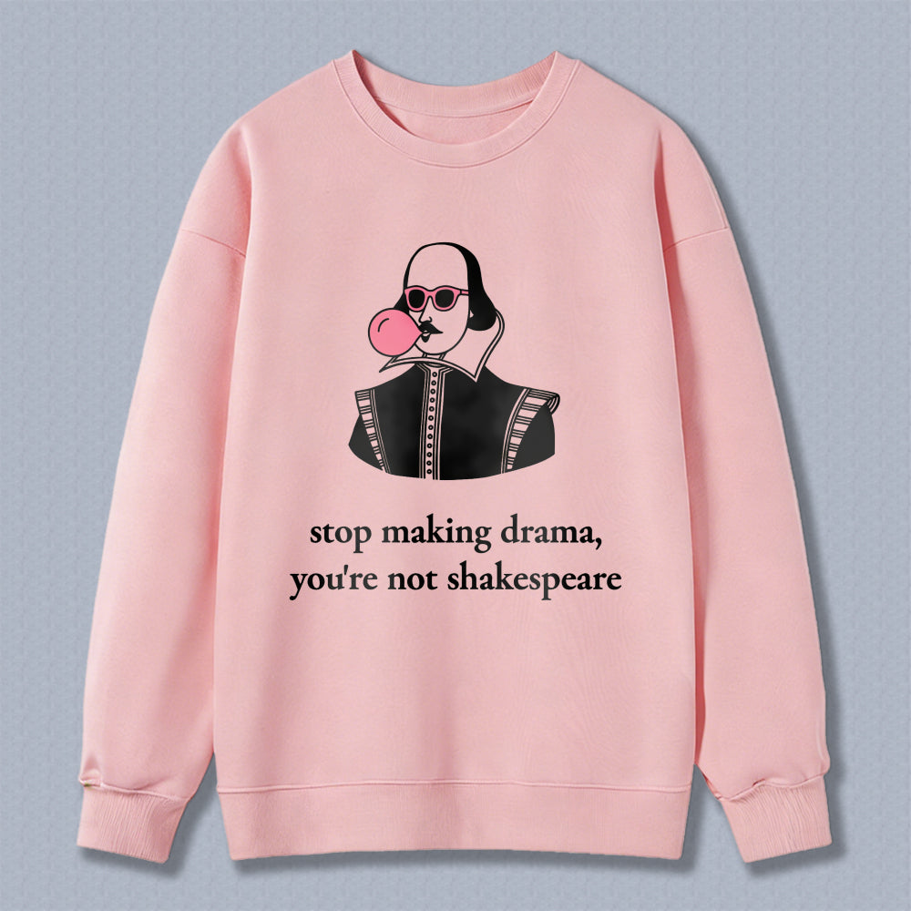 Wardrobecart Shakespeare Blowing Bubblegum Stop Making Drama Youre Not Shakespeare Unisex Classic Sweatshirt