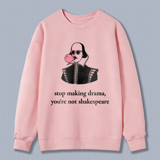 Wardrobecart Shakespeare Blowing Bubblegum Stop Making Drama Youre Not Shakespeare Unisex Classic Sweatshirt