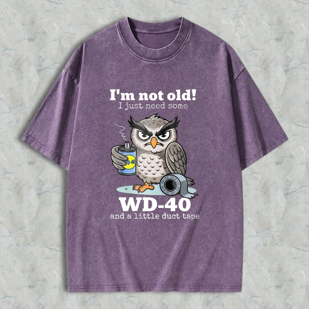 Owl Holding Wd 40 And Duct Tape With Text I'm Not Old I Just Need Some Wd 40 And A Little Duct Tape Unisex Washed T-shirt