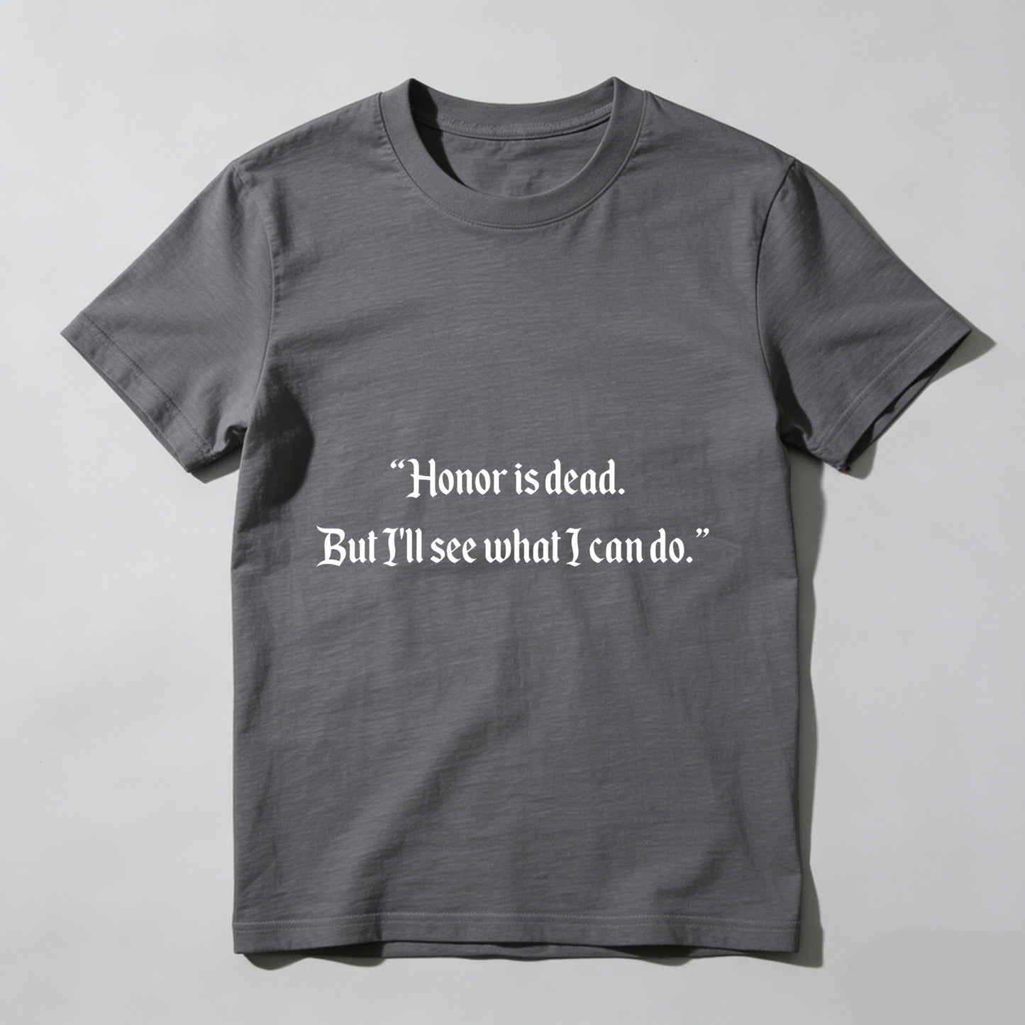 Wardrobecart Honor Is Dead But Ill See What I Can Do Unisex Classic T-shirt