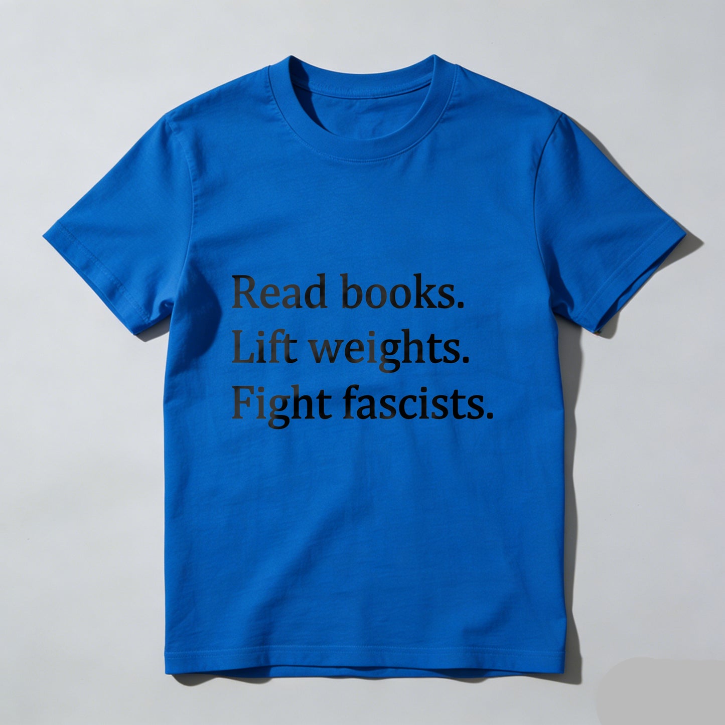 Wardrobecart Read Books Lift Weights Fight Fascists Unisex Classic T-shirt