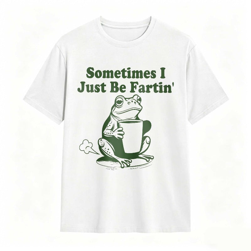 Sometimes I Just Be Fartin' Frog Funny T-shirt